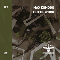 Max Komodo - Out Of Work