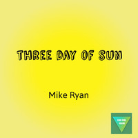 Mike Ryan - Three days of sun