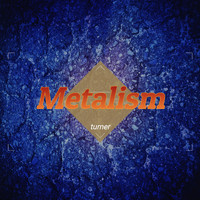 Turner - Metalism