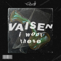 Vaisen - I Wont These