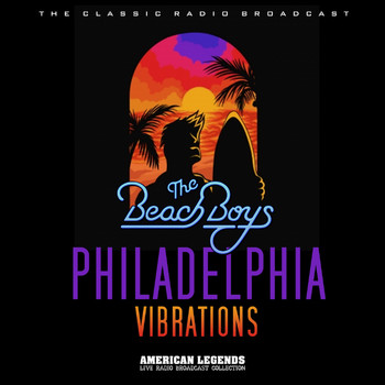 The Beach Boys - The Beach Boys Live: Philadelphia Vibrations