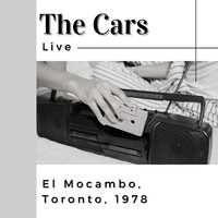 The Cars - The Cars Live: El Mocambo, Toronto, 1978