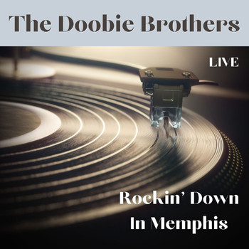 The Doobie Brothers - The Doobie Brothers Live Rockin' Down In Memphis