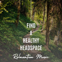 Feng Shui - Find A Healthy Headspace: Relaxation Music