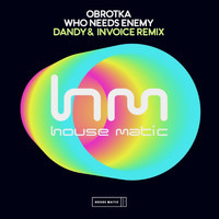 Obrotka - Who Needs Enemy (Dandy & Invoice Remix)