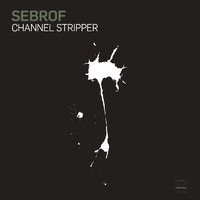 Sebrof - Channel Stripper (Extended Mix)