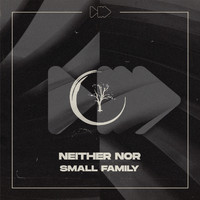 Neither Nor - Small Family