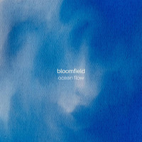 Bloomfield - Ocean Flow