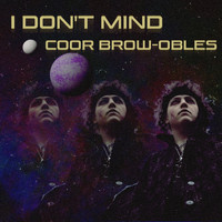 Coor Brow-Obles - I Don't Mind