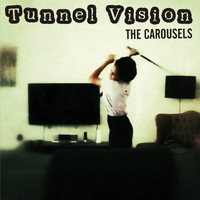 The Carousels - Tunnel Vision