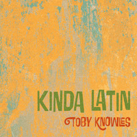 Toby Knowles - Kinda Latin