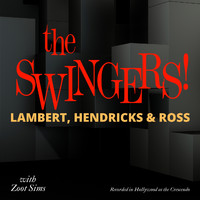 Lambert, Hendricks & Ross with Zoot Sims - The Swingers!