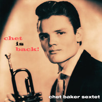 Chet Baker Sextet - Chet Is Back!