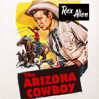 Rex Allen - The Arizona Cowboy
