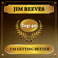 Jim Reeves - I'm Getting Better (Billboard Hot 100 - No 36)
