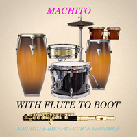 Machito and His Afro-Cubans - Machito with Flute to Boot
