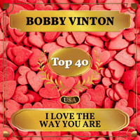 Bobby Vinton - I Love the Way You Are (Billboard Hot 100 - No 38)