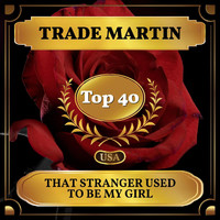 Trade Martin - That Stranger Used to Be My Girl (Billboard Hot 100 - No 28)