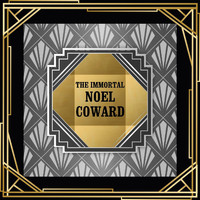 Noel Coward - The Immortal Noel Coward