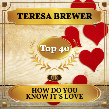 Teresa Brewer - How Do You Know It's Love (UK Chart Top 40 - No. 21)