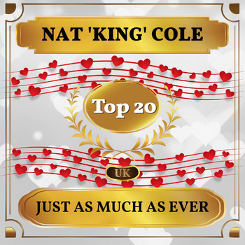 Nat King Cole - Just as Much as Ever (UK Chart Top 20 - No. 18)