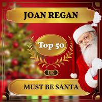 Joan Regan - Must Be Santa (UK Chart Top 50 - No. 42)