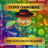 Tony Osborne - The Man from Madrid (UK Chart Top 50 - No. 50)