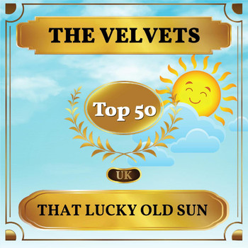 The Velvets - That Lucky Old Sun (UK Chart Top 50 - No. 46)