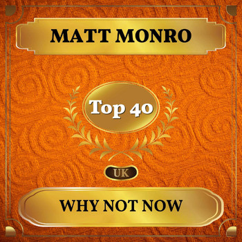 Matt Monro - Why Not Now (UK Chart Top 40 - No. 24)