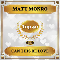 Matt Monro - Can This Be Love (UK Chart Top 40 - No. 24)