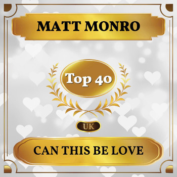 Matt Monro - Can This Be Love (UK Chart Top 40 - No. 24)
