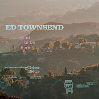 Ed Townsend - Glad to Be Here