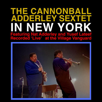 The Cannonball Adderley Sextet - The Cannonball Adderley Sextet in New York