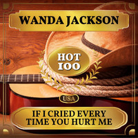 Wanda Jackson - If I Cried Every Time You Hurt Me (Billboard Hot 100 - No 58)