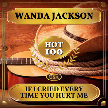 Wanda Jackson - If I Cried Every Time You Hurt Me (Billboard Hot 100 - No 58)