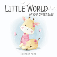 Nathalie Kane - Little World of Your Sweet Baby