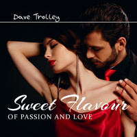 Dave Trolley - Sweet Flavour of Passion and Love