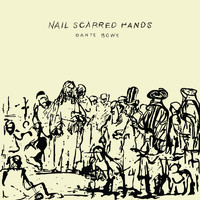 Dante Bowe - Nail Scarred Hands