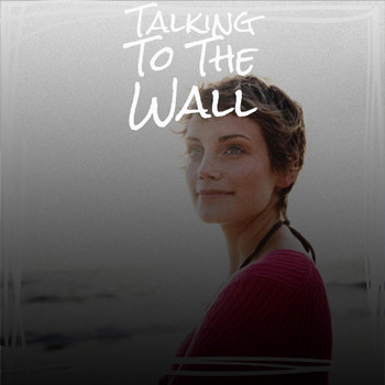 Various Artist - Talking To The Wall