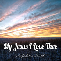 A Jackson Sound - My Jesus I Love Thee