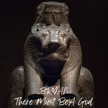 Bryan - There Must Be A God (Explicit)
