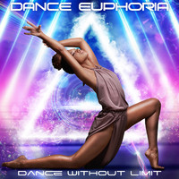 Dance Euphoria - Dance Without Limit