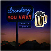 Austin Cole - Drinking You Away