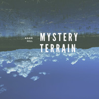Adam Hill - Mystery Terrain