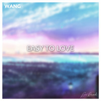 Wang - Easy to Love