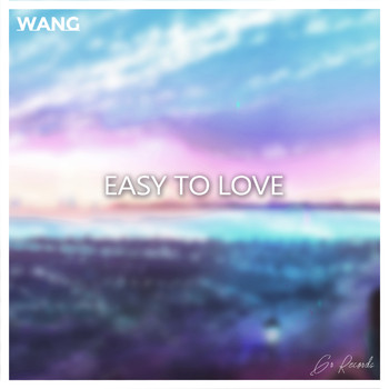 Wang - Easy to Love