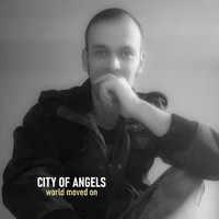 City Of Angels - World Moved On