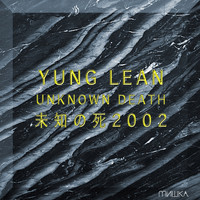 Yung Lean - Unknown Death 2002 (Explicit)