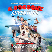 Chuck Cirino - A Doggone Adventure: Original Motion Picture Soundtrack