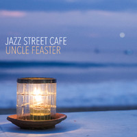 Uncle Feaster - Jazz Street Cafe